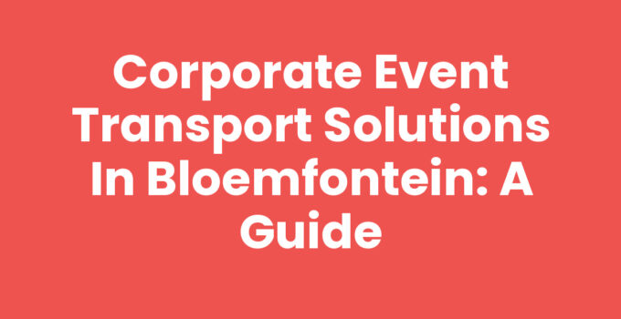 Corporate event transport solutions in Bloemfontein for seamless travel.