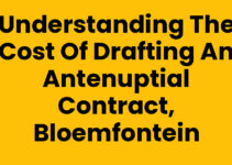 Understanding the Cost of Drafting an Antenuptial Contract, Bloemfontein