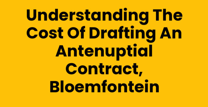 Cost of drafting an antenuptial contract, Bloemfontein