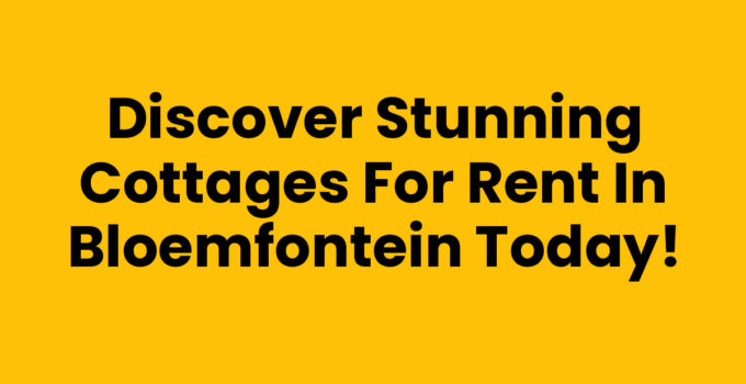 Discover Stunning Cottages for Rent in Bloemfontein Today!