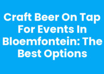 Craft Beer on Tap for Events in Bloemfontein: The Best Options