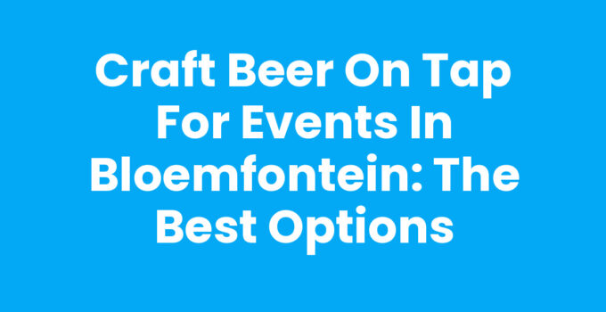 Craft beer on tap for events in Bloemfontein
