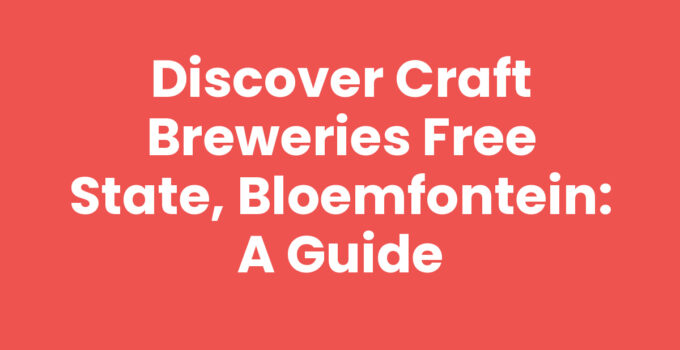 Craft breweries Free State, Bloemfontein showcasing local brews