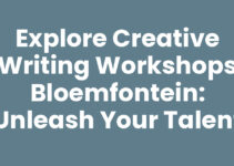 Explore Creative Writing Workshops Bloemfontein: Unleash Your Talent