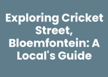 Exploring Cricket Street, Bloemfontein: A Local’s Guide