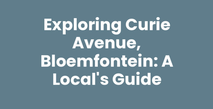 Exploring Curie Avenue, Bloemfontein: A Local’s Guide