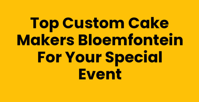 Custom cake makers Bloemfontein creating unique cakes for events