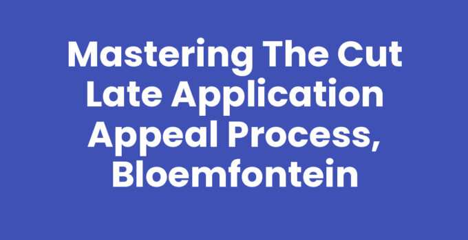 Mastering the CUT Late Application Appeal Process, Bloemfontein