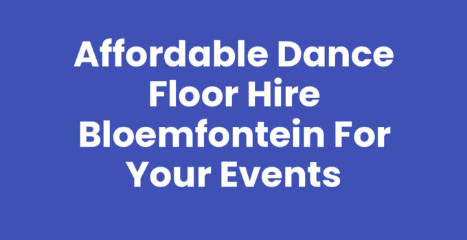 Dance floor hire Bloemfontein for vibrant event gatherings