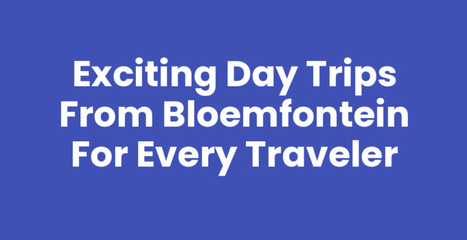 Explore Day Trips from Bloemfontein with Scenic Landscapes