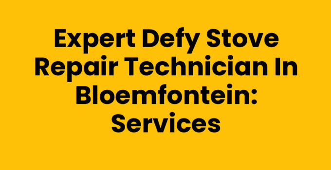 Defy stove repair technician services in Bloemfontein