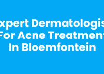 Expert Dermatologist for Acne Treatment in Bloemfontein Expert Dermatologist for Acne Treatment in Bloemfontein