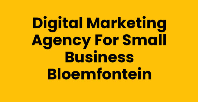 Digital marketing agency for small business Bloemfontein