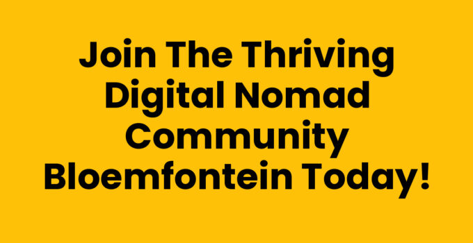 Join the Thriving Digital Nomad Community Bloemfontein Today!