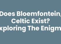 Does Bloemfontein, Celtic Exist? Exploring the Enigma
