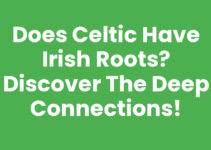 Does Celtic Have Irish Roots? Discover the Deep Connections!