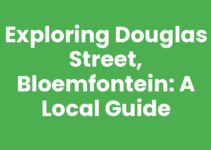 Exploring Douglas Street, Bloemfontein: A Local Guide