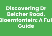 Discovering Dr Belcher Road, Bloemfontein: A Full Guide