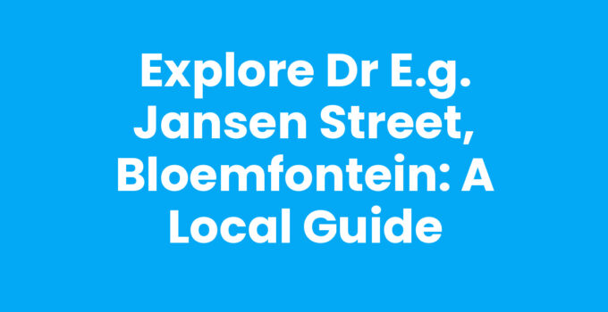 Explore Dr E.G. Jansen Street, Bloemfontein: A Local Guide