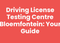 Driving License Testing Centre Bloemfontein: Your Guide
