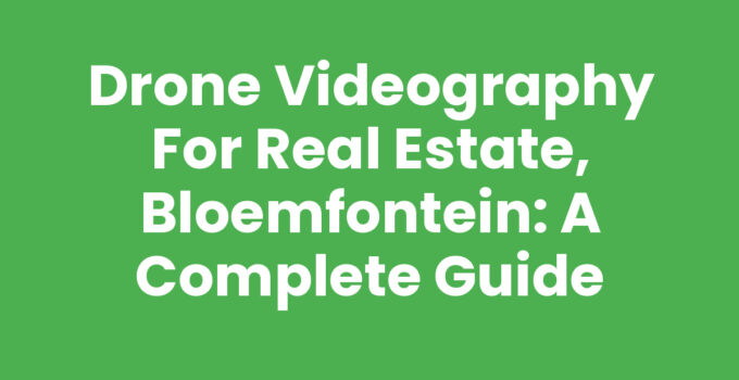 Drone videography for real estate in Bloemfontein showcasing aerial views