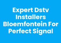 Expert DSTV Installers Bloemfontein for Perfect Signal