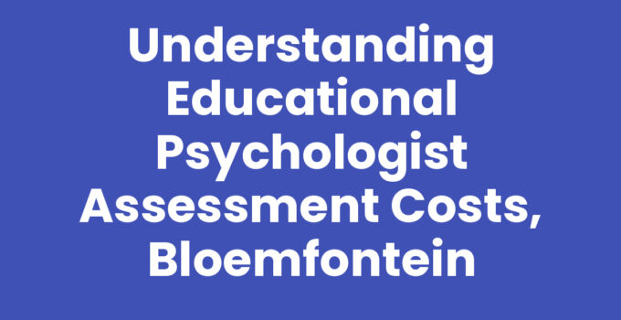 Educational psychologist assessment costs in Bloemfontein