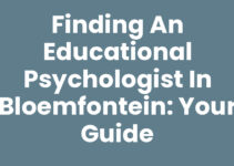 Finding an Educational Psychologist in Bloemfontein: Your Guide Finding an Educational Psychologist in Bloemfontein: Your Guide