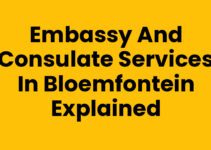 Embassy and Consulate Services in Bloemfontein Explained