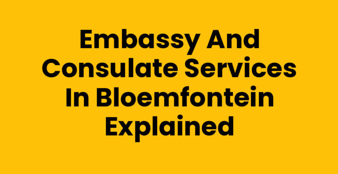 Embassy and consulate services in Bloemfontein