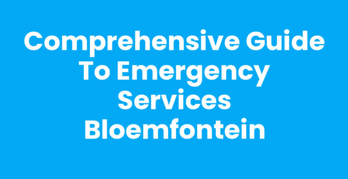 Comprehensive Guide to Emergency Services Bloemfontein