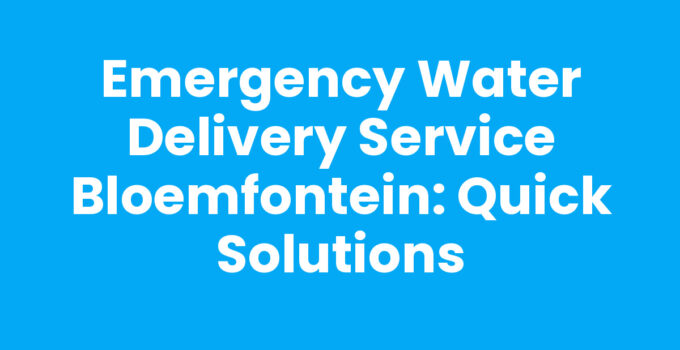 Emergency Water Delivery Service Bloemfontein providing potable water