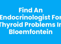 Find an Endocrinologist for Thyroid Problems in Bloemfontein Find an Endocrinologist for Thyroid Problems in Bloemfontein