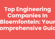 Top Engineering Companies in Bloemfontein: Your Comprehensive Guide Top Engineering Companies in Bloemfontein: Your Comprehensive Guide