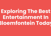 Exploring the Best Entertainment in Bloemfontein Today