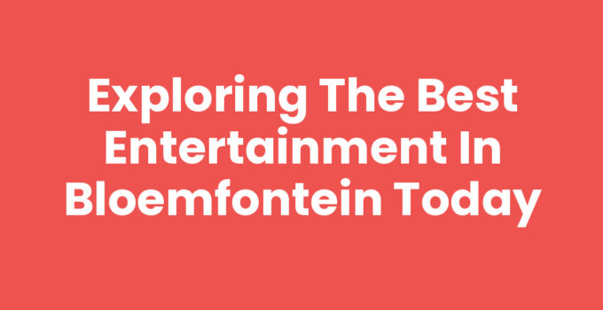 Entertainment in Bloemfontein showcasing local events and activities
