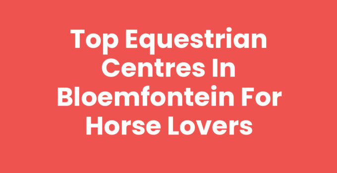 List of equestrian centres in Bloemfontein showcasing riding lessons