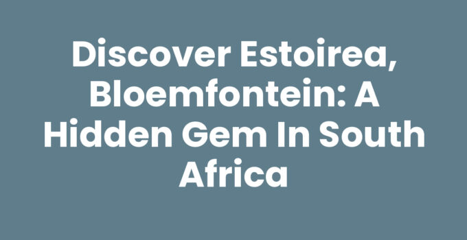 A scenic view of Estoirea, Bloemfontein showcasing its beautiful landscapes.