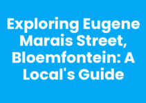 Exploring Eugene Marais Street, Bloemfontein: A Local’s Guide