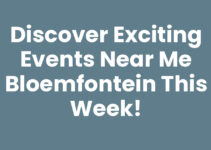 Discover Exciting Events Near Me Bloemfontein This Week!
