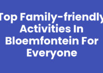 Top Family-Friendly Activities in Bloemfontein for Everyone