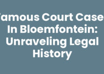 Famous Court Cases in Bloemfontein: Unraveling Legal History Famous Court Cases in Bloemfontein: Unraveling Legal History
