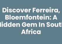 Discover Ferreira, Bloemfontein: A Hidden Gem in South Africa