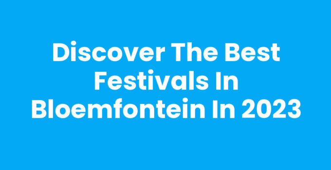 Festivals in Bloemfontein showcasing vibrant culture and community celebrations