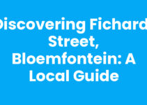 Discovering Fichardt Street, Bloemfontein: A Local Guide