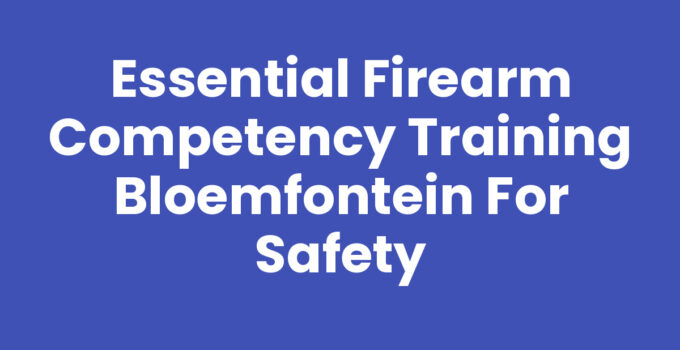 Firearm competency training Bloemfontein: Safety and skill development