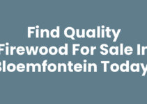 Find Quality Firewood for Sale in Bloemfontein Today!