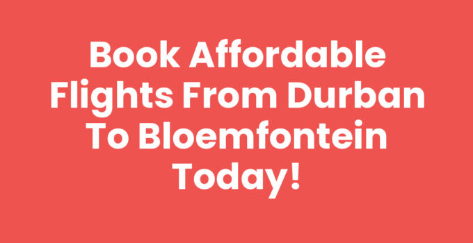 Flights from Durban to Bloemfontein travel route map