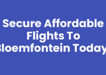 Secure Affordable Flights to Bloemfontein Today!