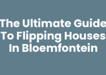 The Ultimate Guide to Flipping Houses in Bloemfontein